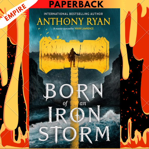 Born of an Iron Storm: Book Two of the Age of Wrath by Anthony Ryan