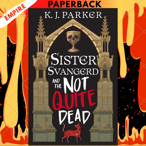 Sister Svangerd and the Not Quite Dead by K.J. Parker
