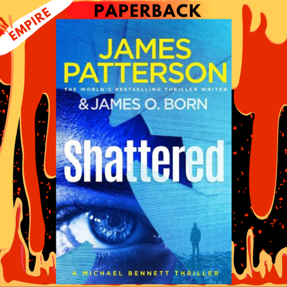 Shattered (Michael Bennett Series #14) by James Patterson, James O. Born