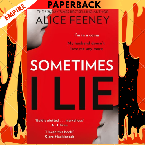 Sometimes I Lie: A Novel by Alice Feeney