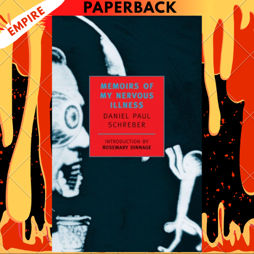 Memoirs of My Nervous Illness (New York Review Books) by Daniel Paul Schreber Daniel Paul