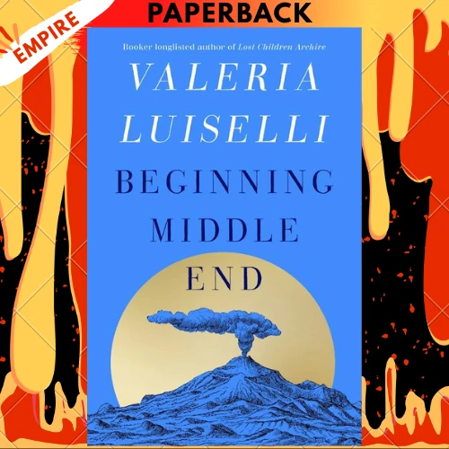 Beginning Middle End by Valeria Luiselli