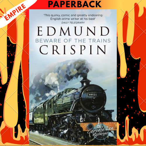 Beware of the Trains by Edmund Crispin