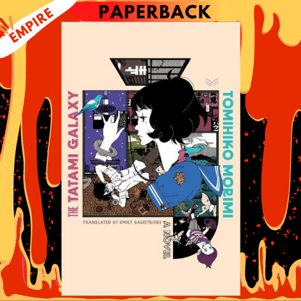 The Tatami Galaxy: A Novel by Tomihiko Morimi, Emily Balistrieri (Translator)