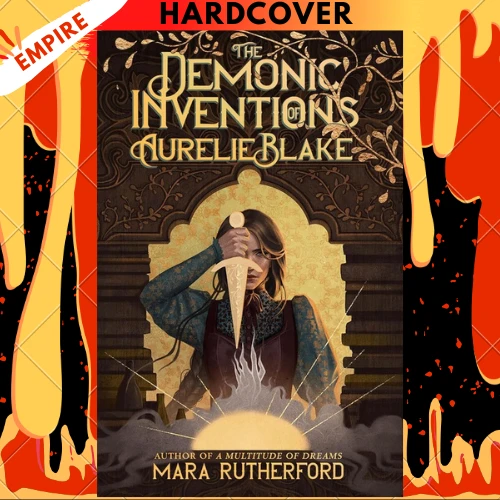 The Demonic Inventions of Aurelie Blake by Mara Rutherford