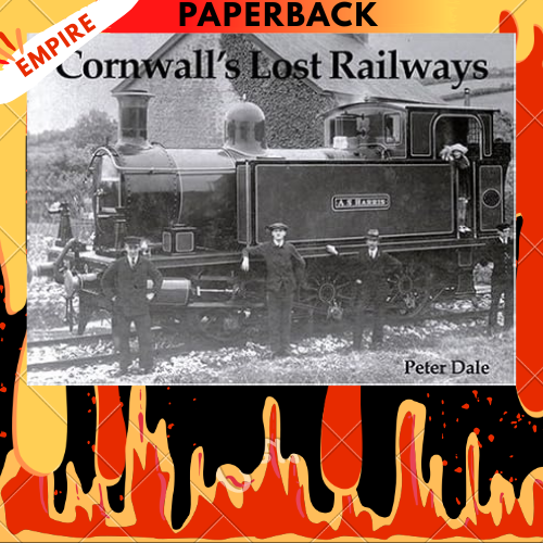 Cornwall's Lost Railways by Peter Dale