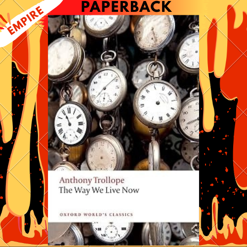 The Way We Live Now - Oxford World's Classics by Anthony Trollope