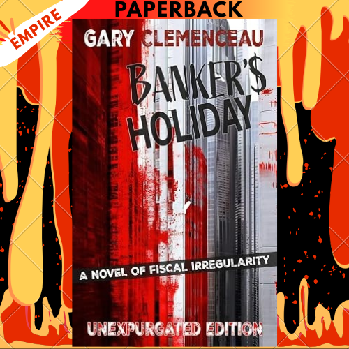 Banker's Holiday - A Novel of Fiscal Irregularity by Gary Clemenceau