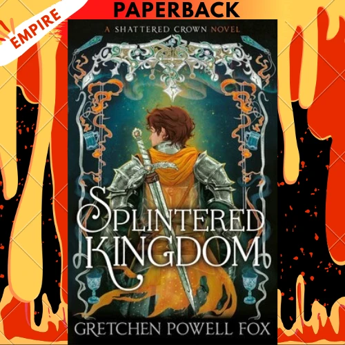 Splintered Kingdom by Gretchen Powell Fox