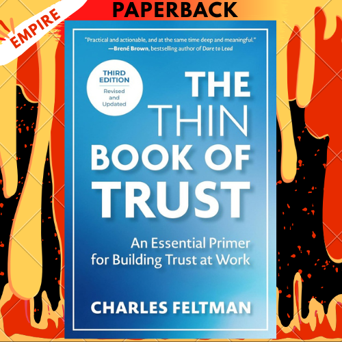 The Thin Book of Trust, Third Edition: An Essential Primer for Building Trust at Work by Charles Feltman