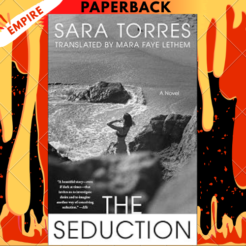 The Seduction: A Novel by Sara Torres