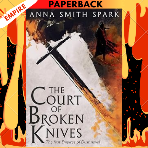 The Court of Broken Knives by Anna Smith Spark