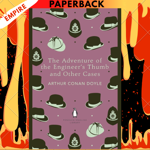 The Adventure of the Engineer's Thumb and Other Cases - The Penguin English Library by Arthur Conan Doyle