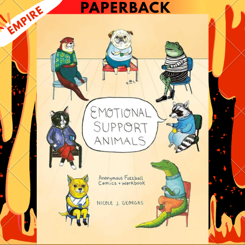 Emotional Support Animals: Anonymous Fuzzball Comics + Workbook by Nicole Georges