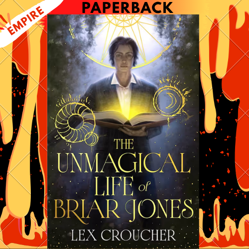 The Unmagical Life of Briar Jones by Lex Croucher