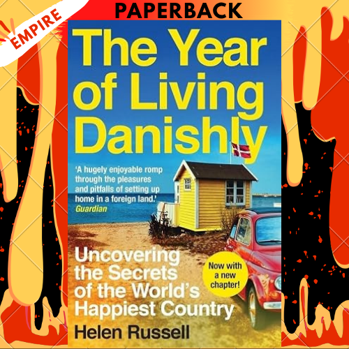 The Year of Living Danishly: Uncovering the Secrets of the World’s Happiest Country by Helen Russell