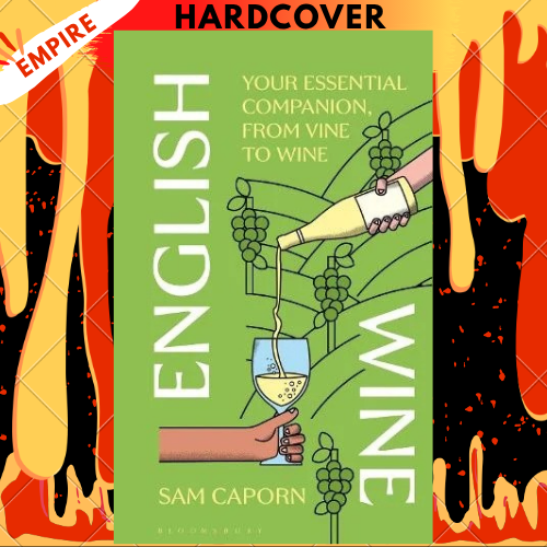 English Wine: Your Essential Companion, From Vine to Wine by Sam Caporn