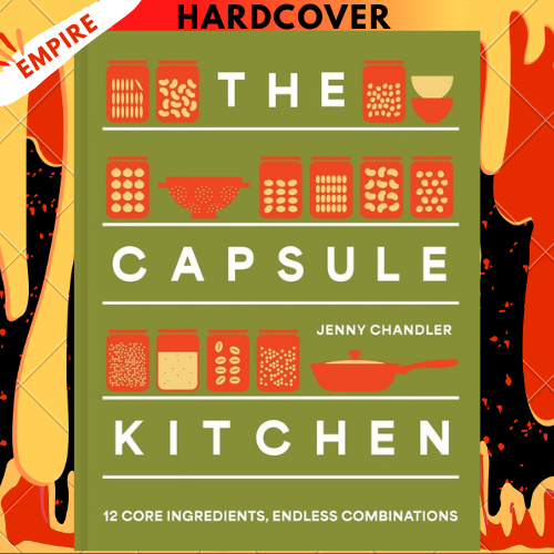 The Capsule Kitchen: 12 Core Ingredients, Endless Combinations byJenny Chandler