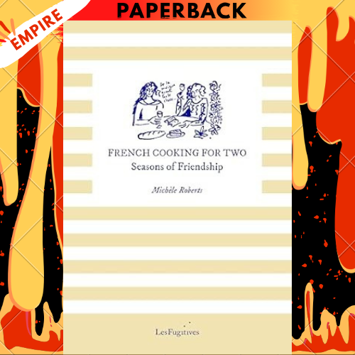 French Cooking for Two: Seasons of Friendship by Michele Roberts