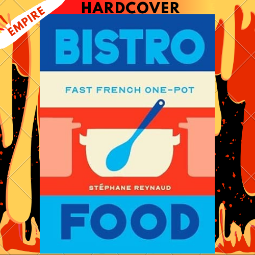 Bistro Food: Fast French One-Pot by Stephane Reynaud