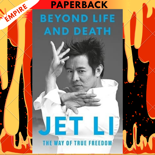Beyond Life and Death: The Way of True Freedom by Jet Li