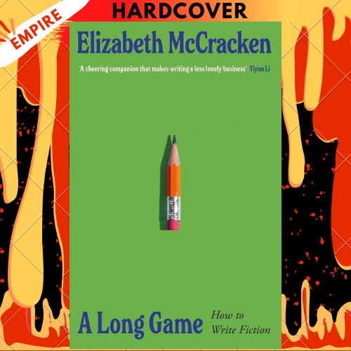 A Long Game: How to Write Fiction by Elizabeth McCracken