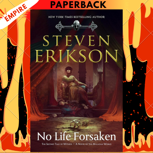 No Life Forsaken: The Second Tale of Witness: A Novel of the Malazan World by Steven Erikson