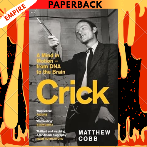 Crick: A Mind in Motion – from DNA to the Brain by Professor Matthew Cobb