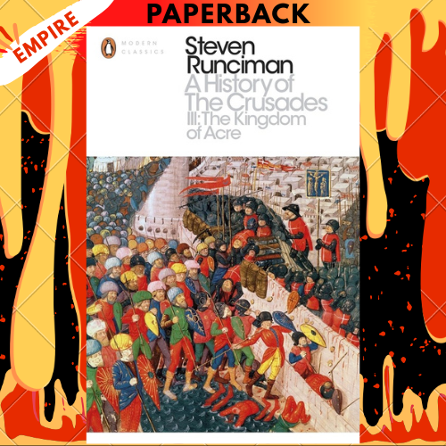 A History of the Crusades III: The Kingdom of Acre and the Later Crusades - Penguin Modern Classics by Steven Runciman