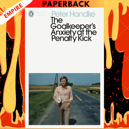 The Goalkeeper's Anxiety at the Penalty Kick - Penguin Modern Classics by Peter Handke