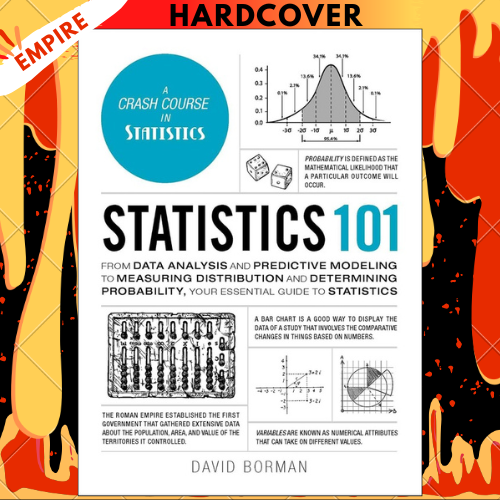 Statistics 101: From Data Analysis and Predictive Modeling to Measuring Distribution and Determining Probability, Your Essential Guide to Statistics (Adams 101 Series) by David Borman