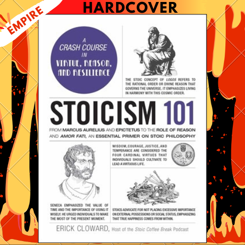 Stoicism 101: From Marcus Aurelius and Epictetus to the Role of Reason and Amor Fati, an Essential Primer on Stoic Philosophy (Adams 101 Series) by Erick Cloward