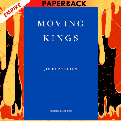 Moving Kings - Fitzcarraldo Editions by Joshua Cohen