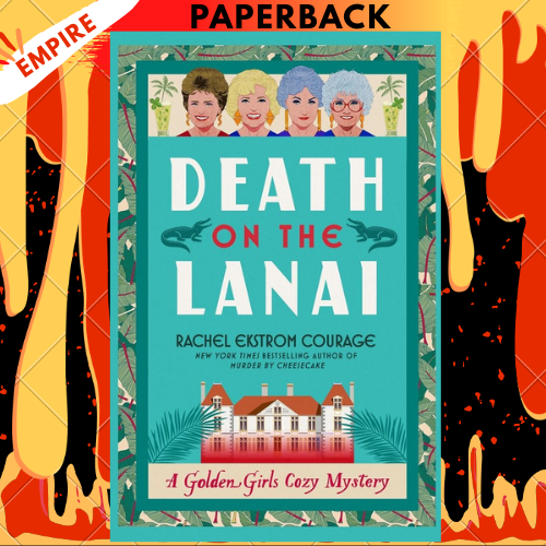Death on the Lanai: A Golden Girls Cozy Mystery by Rachel Ekstrom Courage