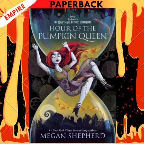Hour of the Pumpkin Queen: Tim Burton's The Nightmare Before Christmas by Megan Shepherd