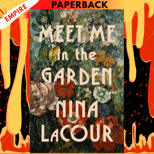 Meet Me in the Garden: A Novel by Nina LaCour