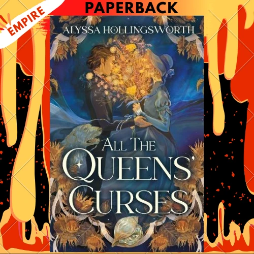 All the Queens' Curses by Alyssa Hollingsworth