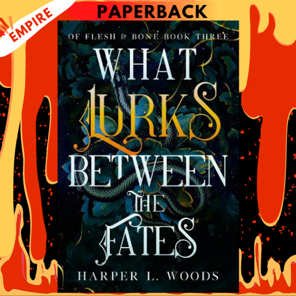 What Lurks Between the Fates by Harper L Woods, Adelaide Forrest