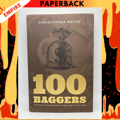 100 Baggers: Stocks That Return 100-to-1 and How To Find Them by Christopher W Mayer