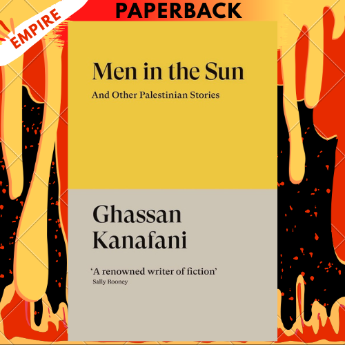 Men in the Sun: And Other Palestinian Stories by Ghassan Kanafani