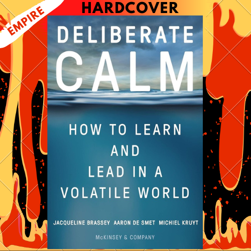 Deliberate Calm: How to Learn and Lead in a Volatile World by Jacqueline Brassey , Aaron De Smet