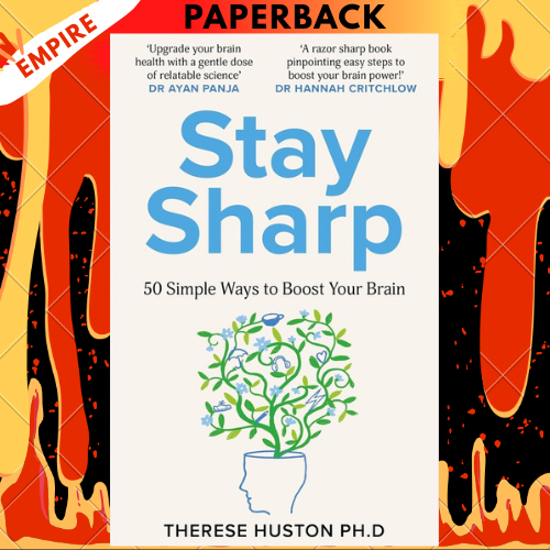 Stay Sharp: 50 Simple Ways to Boost Your Brain by Therese Huston