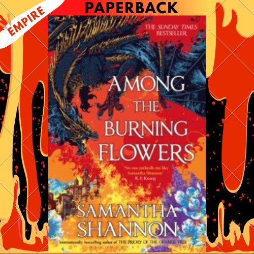 Among the Burning Flowers by Samantha Shannon