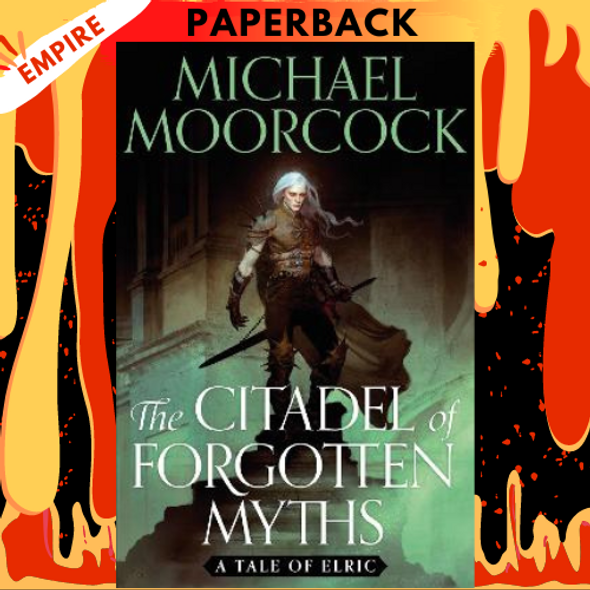 The Citadel of Forgotten Myths Michael Moorcock
