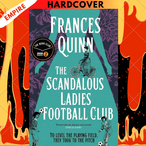 The Scandalous Ladies Football Club: The Radio 2 Book Club Summer Pick 2026 by Frances Quinn