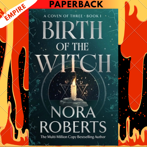 Birth of the Witch: A Coven of Three Trilogy Book 1 by Nora Roberts
