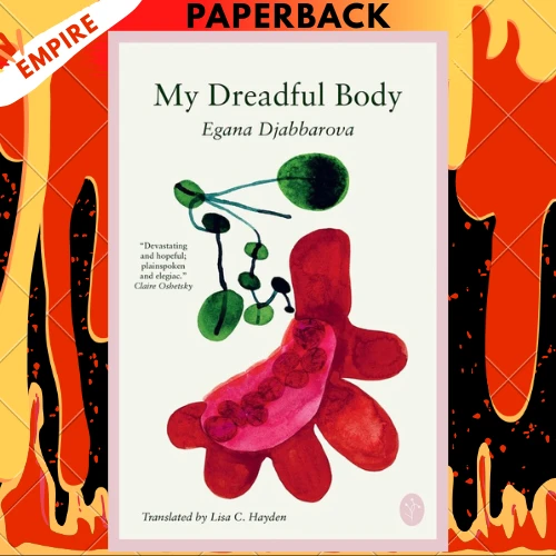 My Dreadful Body by Egana Djabbarova