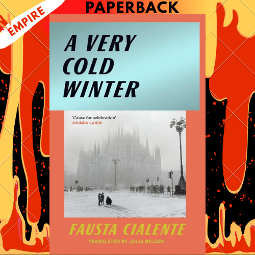 A Very Cold Winter: The rediscovered Italian classic from a forgotten feminist author by Fausta Cialente