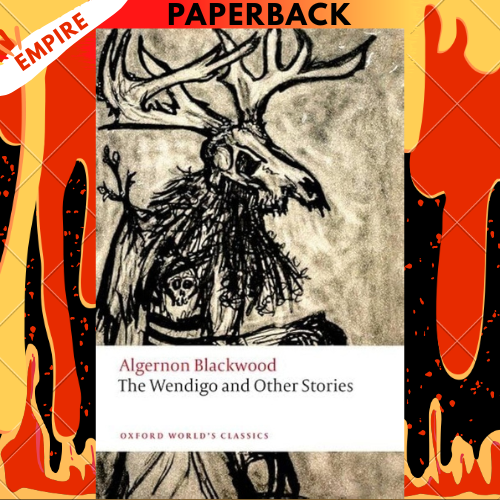The Wendigo and Other Stories - Oxford World's Classics by Algernon Blackwood