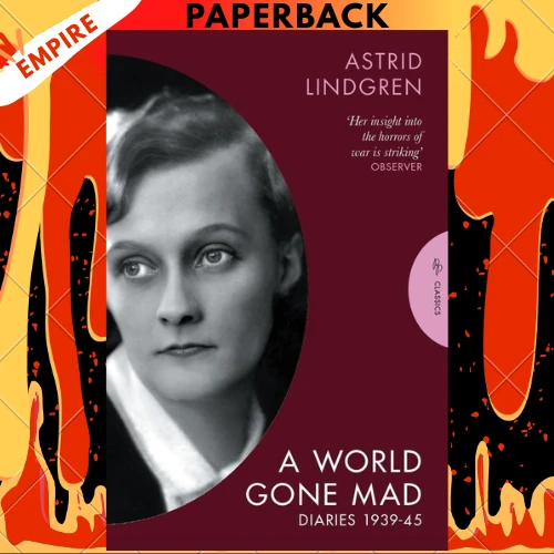 A World Gone Mad: The Diaries of Astrid Lindgren, 1939-45 by Astrid Lindgren